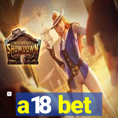 a18 bet